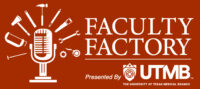 The Faculty Factory logo with a microphone and the words "Faculty Factory" presented by UTMB